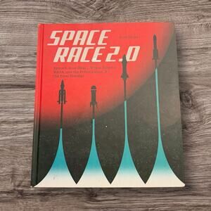 Space Race 2.0 SpaceX Blue Origin NASA Space Exploration Hardcover Book